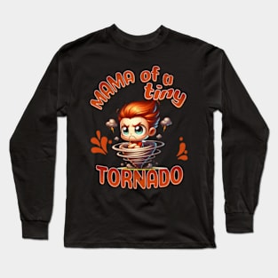 Mama Of A Tiny Tornado - Energetic Toddler Mom Long Sleeve T-Shirt